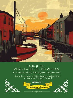 cover image of La Route Vers La Jetée De Wigan | French Translation of the Road to Wigan Pier